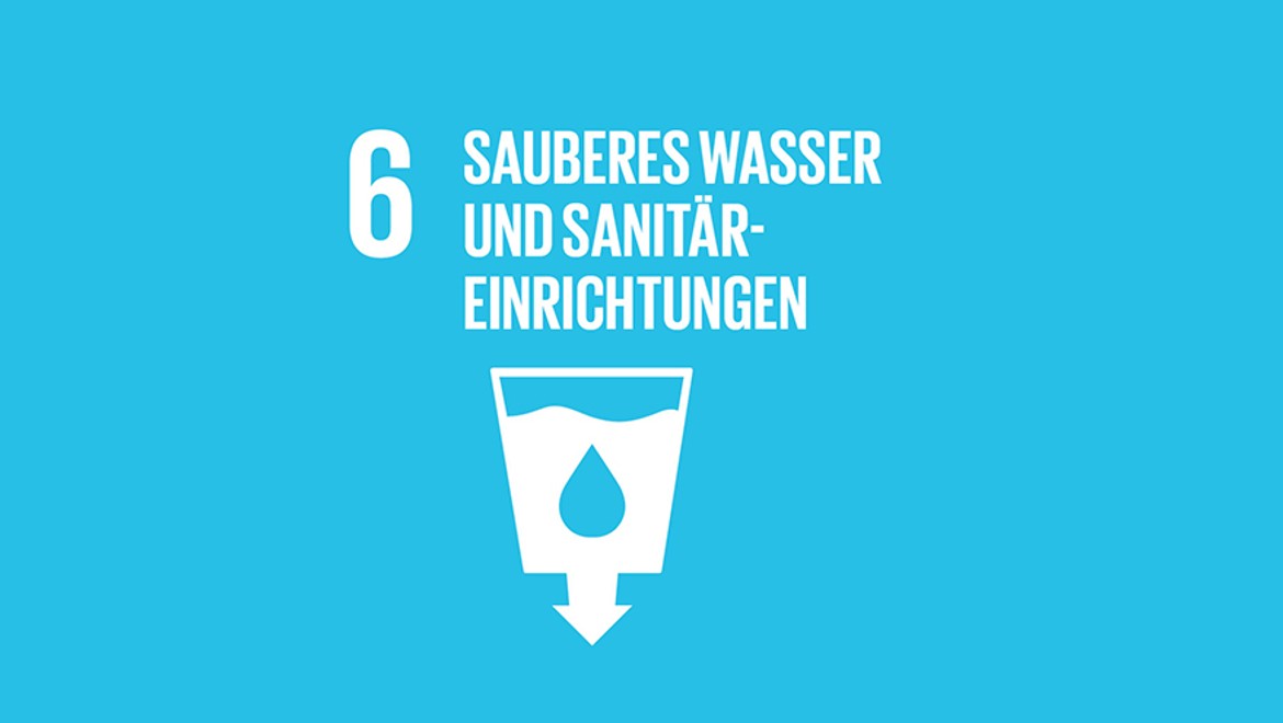 Ziel 6 der Vereinten Nationen «Sauberes Wasser und sanitäre Einrichtungen»